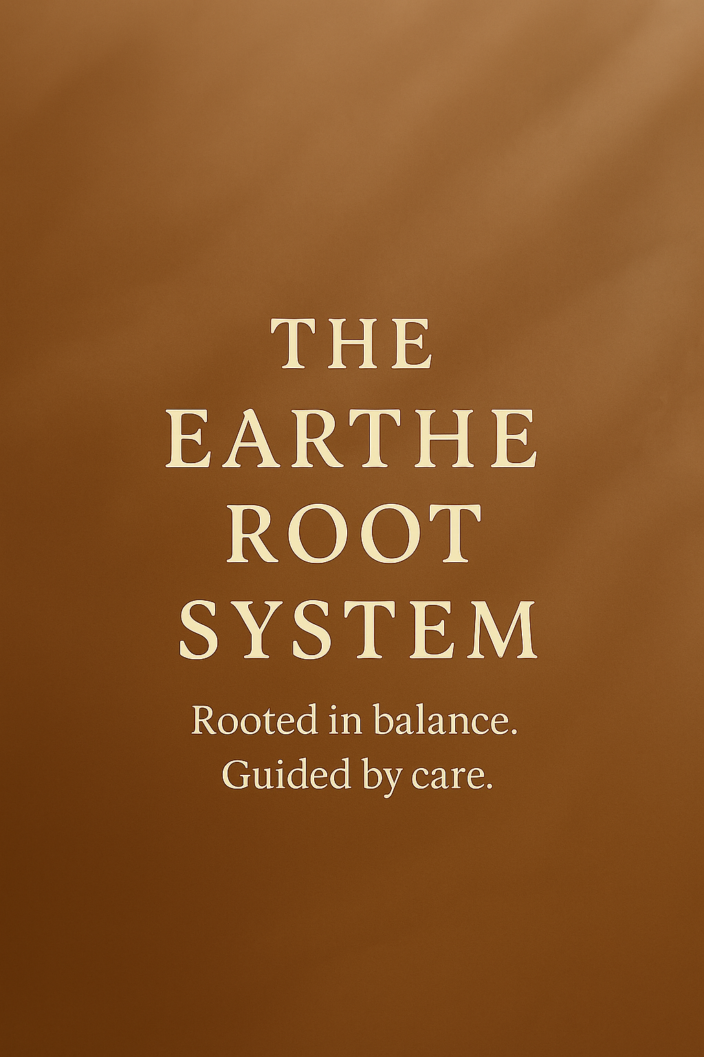 EARTHE ROOT / Root System